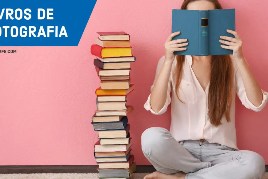 lista com os melhores livros de fotografia para você aprender tudo